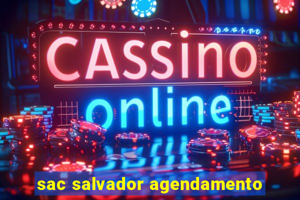 sac salvador agendamento